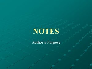 NOTES Authors Purpose Authors Purpose His or her