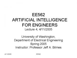 EE 562 ARTIFICIAL INTELLIGENCE FOR ENGINEERS Lecture 4
