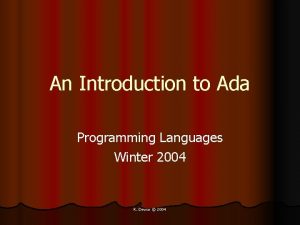 An Introduction to Ada Programming Languages Winter 2004