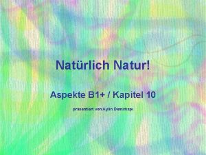 Natrlich Natur Aspekte B 1 Kapitel 10 prsentiert