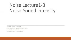 Noise Lecture 1 3 NoiseSound Intensity ASS PROF