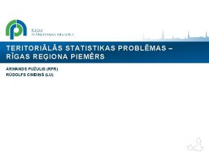 TERITORILS STATISTIKAS PROBLMAS RGAS REIONA PIEMRS ARMANDS PUULIS