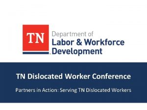 TN Dislocated Worker Conference Partners in Action Serving