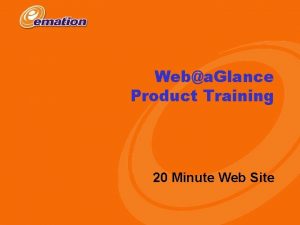 Weba Glance Product Training 20 Minute Web Site