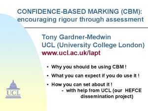 CONFIDENCEBASED MARKING CBM encouraging rigour through assessment Tony