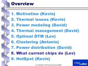 Overview 1 Motivation Kevin 2 Thermal issues Kevin