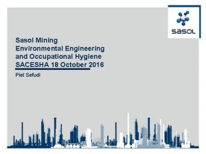 Sasol Mining Environmental Engineering and Occupational Hygiene SACESHA