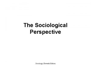 The Sociological Perspective Sociology Eleventh Edition What Is