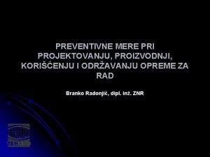 PREVENTIVNE MERE PRI PROJEKTOVANJU PROIZVODNJI KORIENJU I ODRAVANJU