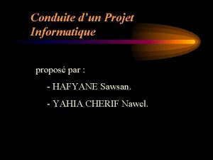 Conduite dun Projet Informatique propos par HAFYANE Sawsan