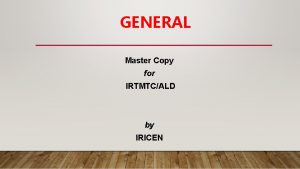 GENERAL Master Copy for IRTMTCALD by IRICEN INTERNAL