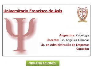 Universitario Francisco de Ass Asignatura Psicologa Docente Lic