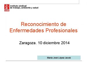 Reconocimiento de Enfermedades Profesionales Zaragoza 10 diciembre 2014