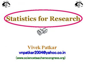 Statistics for Research Vivek Patkar vnpatkar 2004yahoo co