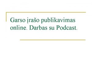 Garso rao publikavimas online Darbas su Podcast vadas
