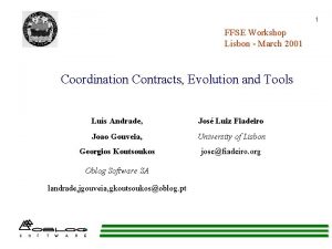 1 FFSE Workshop Lisbon March 2001 Coordination Contracts