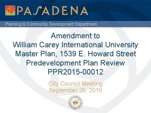 Planning Community Development Department Amendment to William Carey