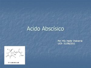 Acido Abscsico Por MSc Heidy Chavarra UCR 31082011