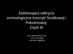 Zadziwiajce odkrycia archeologiczne Ameryki rodkowej i Poudniowej Cz