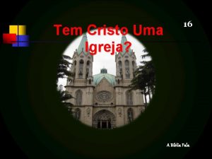 Tem Cristo Uma Igreja 16 A Bblia Fala