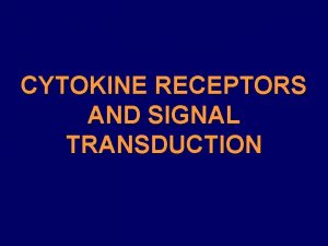 CYTOKINE RECEPTORS AND SIGNAL TRANSDUCTION Survival factor eg