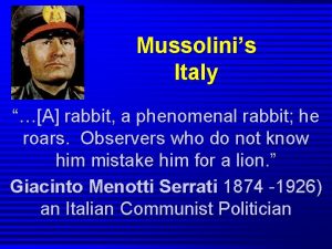 Mussolinis Italy A rabbit a phenomenal rabbit he