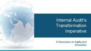 Internal Audits Transformation Imperative A Discussion on Agility