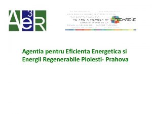 Agentia pentru Eficienta Energetica si Energii Regenerabile Ploiesti