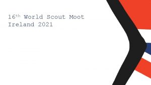 16 th World Scout Moot Ireland 2021 What