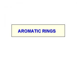 AROMATIC RINGS BENZENE RING HYDROGENS Ring current causes