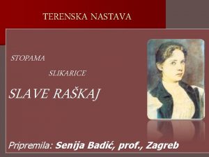 TERENSKA NASTAVA STOPAMA SLIKARICE SLAVE RAKAJ Pripremila Senija