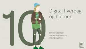 Digital hverdag og hjernen SKAPE GOD HELSE FOR