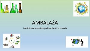 AMBALAA I recikliranje ambalae prehrambenih proizvoda Predmet Poznavanje