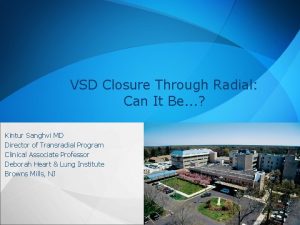 VSD Closure Through Radial Can It Be Kintur