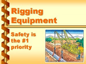 Rigging Equipment Safety is the 1 priority Rigging