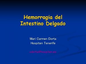 Hemorragia del Intestino Delgado Mari Carmen Dorta Hospiten