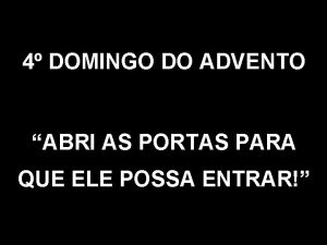 Abri as portas ao salvador ficai atentos é o senhor