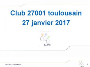 Club 27001 toulousain 27 janvier 2017 Vendredi 27