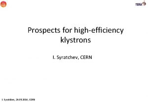 Prospects for highefficiency klystrons I Syratchev CERN I