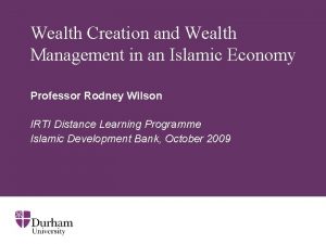 Wealth Creation and Wealth Management in an Islamic