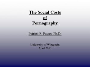 DRAFT ONLY The Social Costs of Pornography Patrick