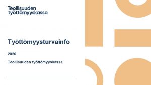 Tyttmyysturvainfo 2020 Teollisuuden tyttmyyskassa o Kassan palvelut o