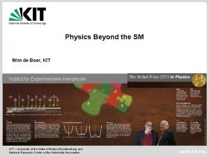 Physics Beyond the SM Wim de Boer KIT