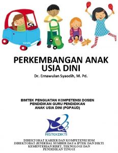 PERKEMBANGAN ANAK USIA DINI Dr Ernawulan Syaodih M