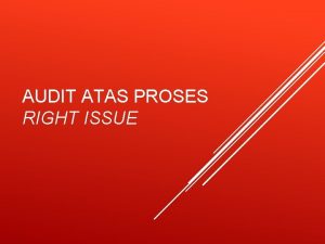 Jelaskan komponen laporan audit atas proses right issue!
