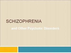 SCHIZOPHRENIA and Other Psychotic Disorders Kurt Vonnegut The
