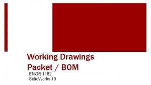 Working Drawings Packet BOM ENGR 1182 Solid Works