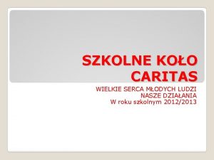 SZKOLNE KOO CARITAS WIELKIE SERCA MODYCH LUDZI NASZE