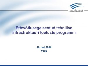 Ettevtlusega seotud tehnilise infrastruktuuri toetuste programm 20 mai