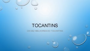 TOCANTINS OS DEZ MELHORES DO TOCANTINS CAPITAL PALMAS